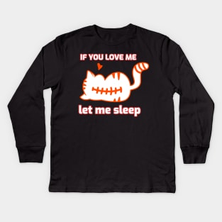 If you love me let me sleep Kids Long Sleeve T-Shirt